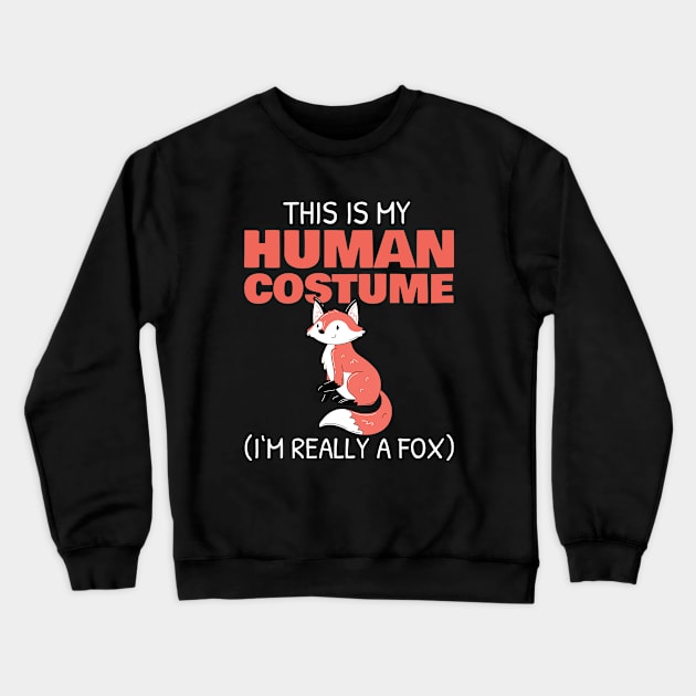 This is My Human Costume I'm really a Fox Halloween Crewneck Sweatshirt by favoriteshirt